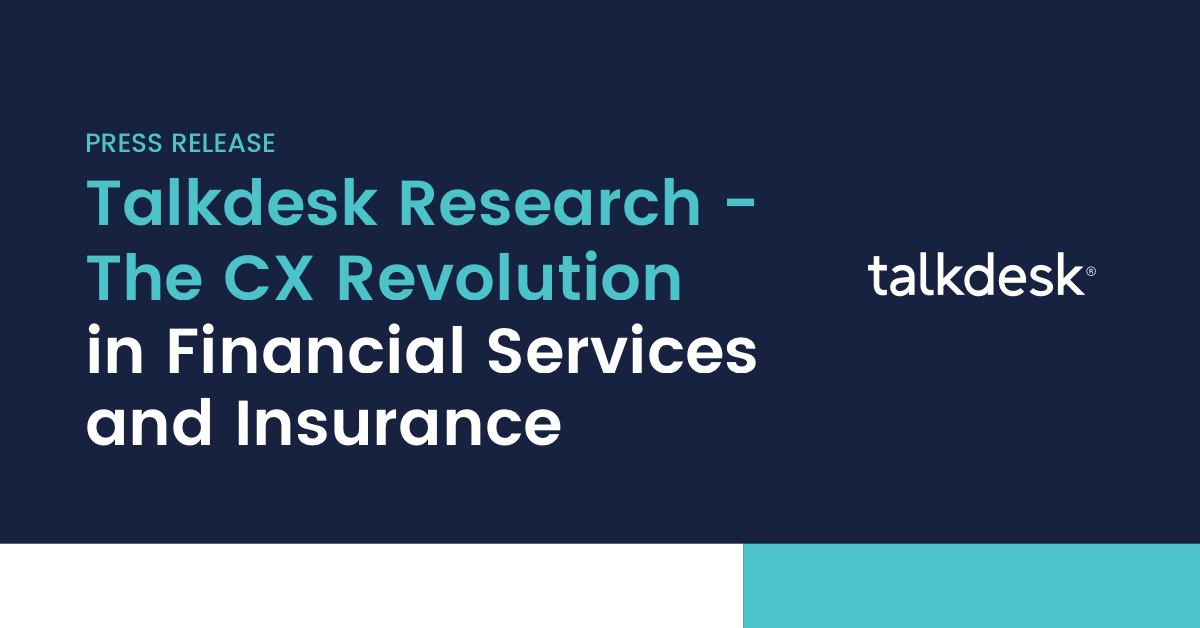 Talkdesk Research Reveals Two Thirds Of Financial Services And Insurance Customers Say One Bad Experience Dilutes Brand Loyalty Press Releases Talkdesk